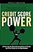 Credit Score Power: A View into the Misunderstood Rules of Credit and What Makes for the Best Scores by Tracy Becker (2007-06-20)