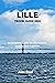 LILLE TRAVEL GUIDE 2023: A ...