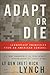 Adapt or Die: Leadership Principles from an American General by Rick Lynch (2013-11-28)