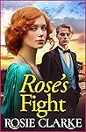 Rose's Fight by Rosie Clarke