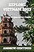 EXPLORE VIETNAM 2023: A Tri...