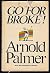 Rare Arnold Palmer / Go for Broke - Unknown [Hardcover] Arnold Palmer