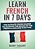 Learn French In 7 Days!: The Ultimate Crash Course to Learning The Basics of the French Language In No Time by Dagny Taggart (2014-06-24)