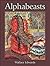 Alphabeasts by Wallace Edwards (2002-08-01)