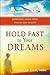 Hold Fast to Your Dreams: Passionate Desire Turns Dreams Into Reality by George Lee (1-Mar-2013) Paperback