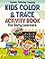 KIDS COLOR & TRACE activity book For Early Learners by Colombo Publishing Company