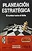 Planeación Estratégica: El Rumbo Hacia El Éxito