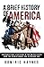 A Brief History of America:...
