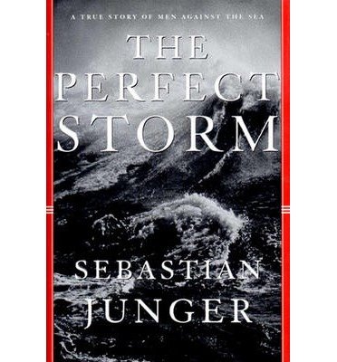 The Perfect Storm; A True Story of Men Against the Sean