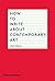 How to Write About Contemporary Art