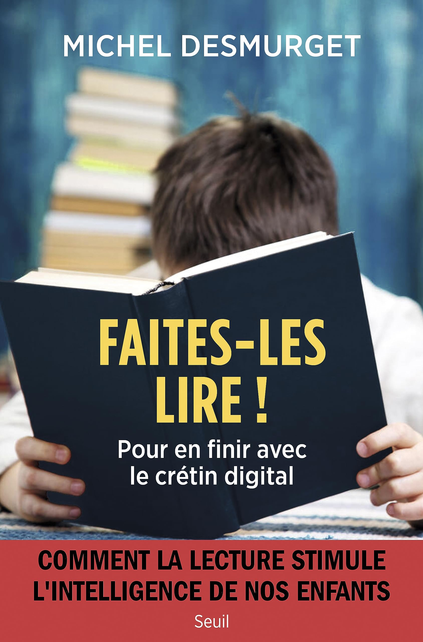 Faites-les lire !: Pour en finir avec le crétin digital (Kindle Edition)
