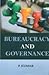 Bureaucracy and Governance by P Kumar