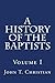 History of the Baptists (The History of the Baptists - Volume 1) by John T. Christian (2013-05-10)