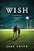 Wish by Smith, Jake (2014) ...