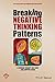 Breaking Negative Thinking Patterns by Gitta Jacob