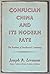 Confucian China and its Modern Fate, the Problem of Intellect... by Joseph Levenson