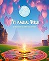 My Magical World: Childrens Story Book