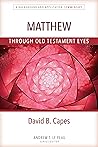 Matthew Through OT Eyes (Through Old Testament Eyes) Matthew Through OT Eyes (Through Old Testament Eyes)