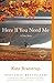 [Here If You Need Me by Kate Braestrup