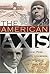 The American Axis by Max Wa...