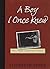 A Boy I Once Knew: What a Teacher Learned from her Student 1st edition by Stone, Elizabeth (2002) Hardcover