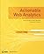 Actionable Web Analytics: Using Data to Make Smart Business Decisions Paperback – May 29, 2007