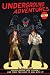Underground Adventures Volume 1 by José A. Rivera