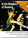 In the Kingdom of Shadows: A Companion to Early Cinema