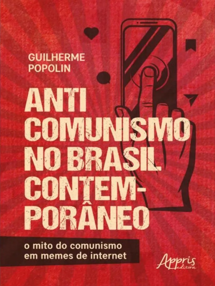 Anticomunismo no Brasil Contemporâneo: O Mito do Comunismo em Memes da Internet
