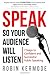(Speak: So Your Audience Will Listen - 7 Steps to Confident and Authentic Public Speaking) [By: Kermode, Robin] [Oct, 2013]