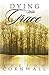 Dying With Grace: Embark for Heaven Without Fear! by Judson Cornwall (2004-06-18)