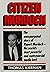 Citizen Murdoch: The Unexpurgated Story of Rupert Murdoch--The World's Most Powerful and Controversial Media Lord
