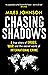 Chasing Shadows: A true sto...