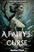 A Fairy's Curse : A LitRPG Isekai Adventure