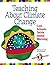 Teaching About Climate Change: Cool Schools Tackle Global Warming (Green Teacher) (2001-05-01)
