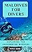 Maldives for Divers by Patrick  Moore