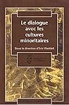 LE DIALOGUE AVEC LES CULTURES MINORITAIRES