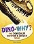 Dino-Why?: The Dinosaur Question and Answer Book by Sylvia Funston (2008-03-11)