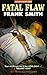 Fatal Flaw (A&B Crime) by Frank Smith (2000-08-04)