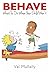 Behave - What To Do When Your Child Won't: The Three Pointers to Mindful Discipline by Val Mullally (2015-11-03)