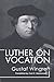 Luther on Vocation: by Wingren, Gustaf(February 19, 2004) Paperback