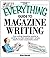 The Everything Guide To Magazine Writing: From Writing Irresistible Queries to Landing Your First Assignment-all You Need to Build a Successful Career Paperback March 13, 2007