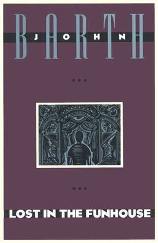 By John Barth - Lost in the Funhouse