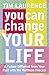 You Can Change Your Life: A Future Different from Your Past with the Hoffman Process by Tim Laurence (2004-03-01)