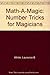 Math-A-Magic: Number Tricks for Magicians by Laurence B. White (1989-11-06)