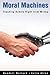 Moral Machines: Teaching Robots Right from Wrong by Wendell Wallach (2010-06-03)