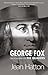 George Fox: A Biography of the Founder of the Quakers by Jean Hatton (2007-09-01)