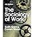 [(The Sociology of Work)] [Author: Keith Grint] published on (April, 2015)