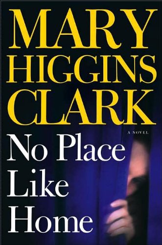 a novel:No Place Like Home by HigginsClark