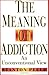 The Meaning of Addiction: An Unconventional View by Stanton Peele (1998-08-28)